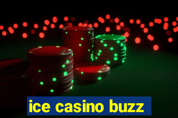 ice casino buzz